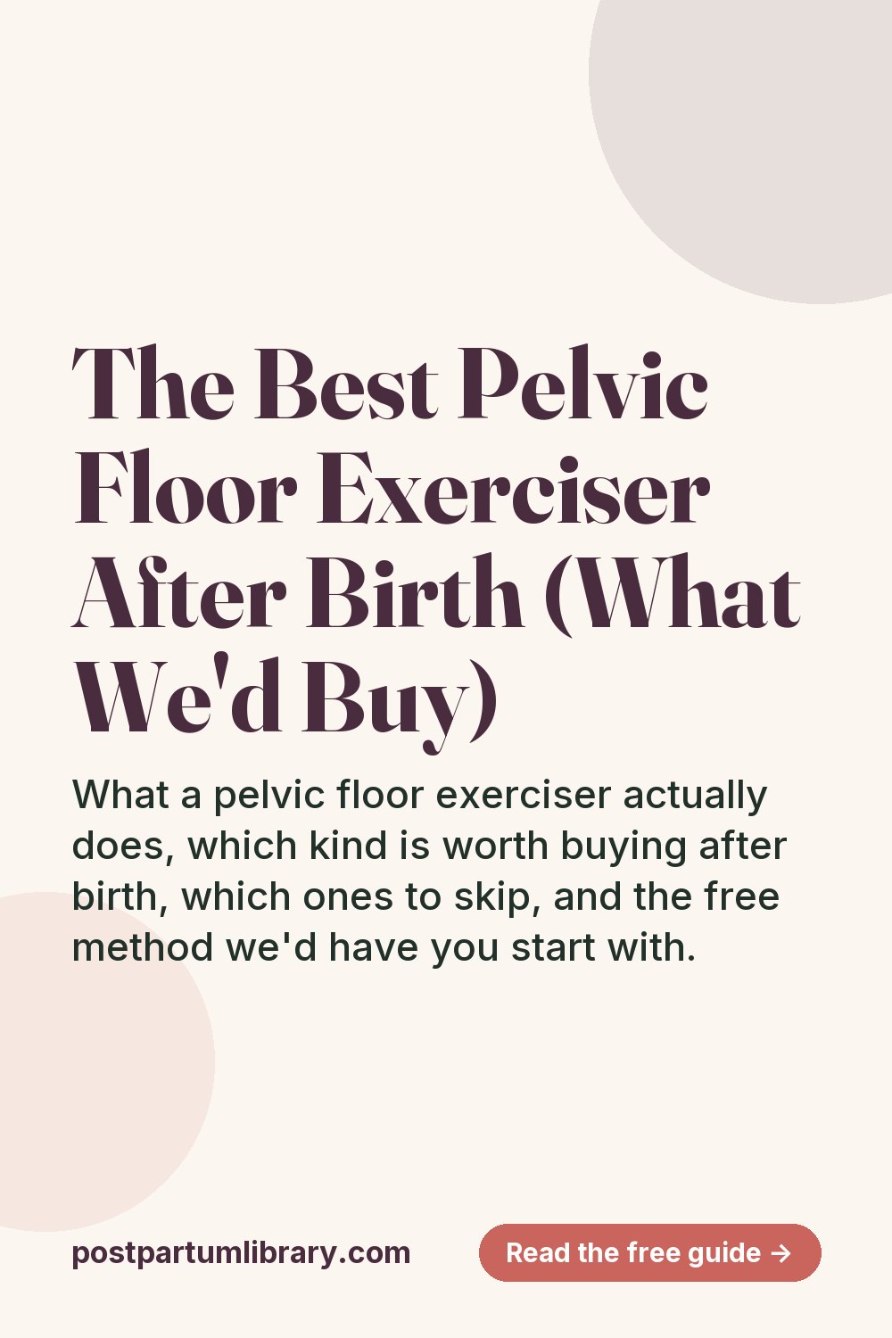 The Best Pelvic Floor Exerciser After Birth (What We'd Buy) (pin)